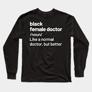 Black Female Doctor African American Physician Definition T-Shirt Long Sleeve T-Shirt